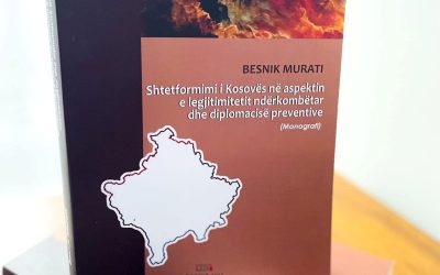 U Botua Monografia: “Shtetformimi I Kosovës Në Aspektin E Legjitimitetit Ndërkombëtar Dhe Diplomacisë Preventive”, E Autorit, Prof.ass. Besnik Murati